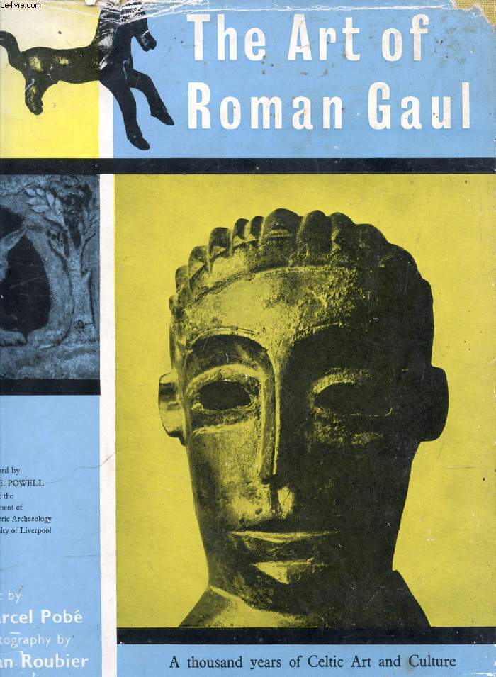 THE ART OF ROMAN GAUL, A Thousand Years of Celtic Art & Culture
