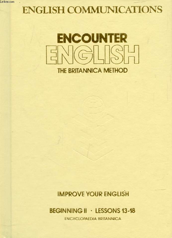 ENGLISH COMMUNICATIONS, ENCOUNTER ENGLISH, THE BRITANNICA METHOD, BEGINNING II, LESSONS 13-18