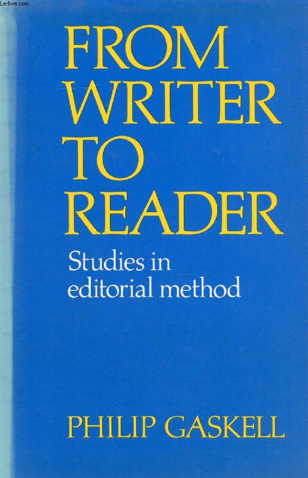FROM WRITER TO READER, STUDIES IN EDITORIAL METHOD