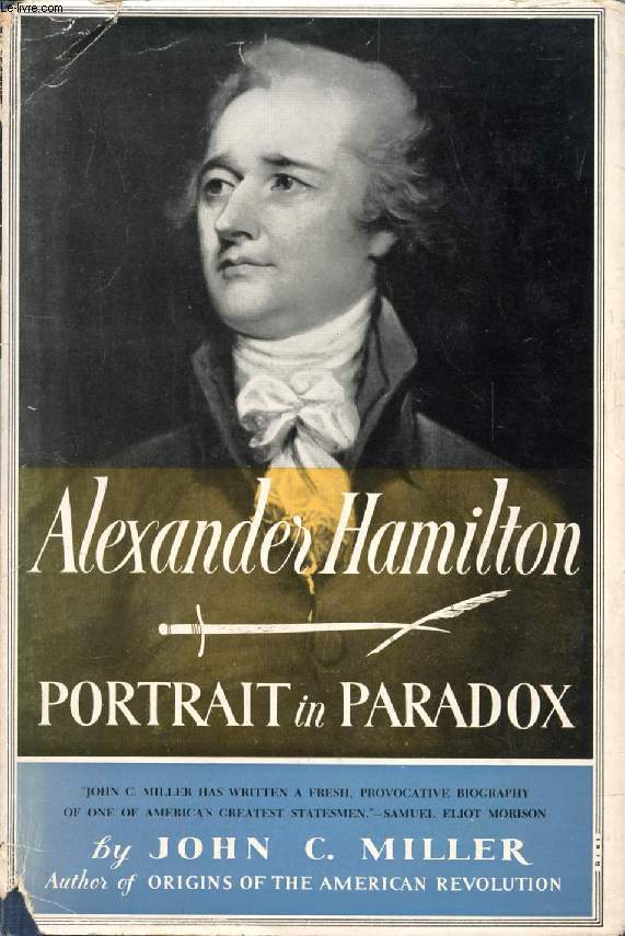 ALEXANDER HAMILTON, PORTRAIT IN PARADOX