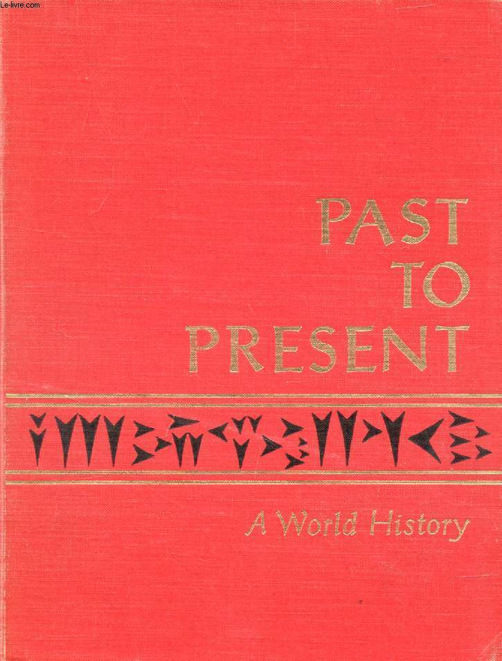 PAST TO PRESENT, A WORLD HISTORY