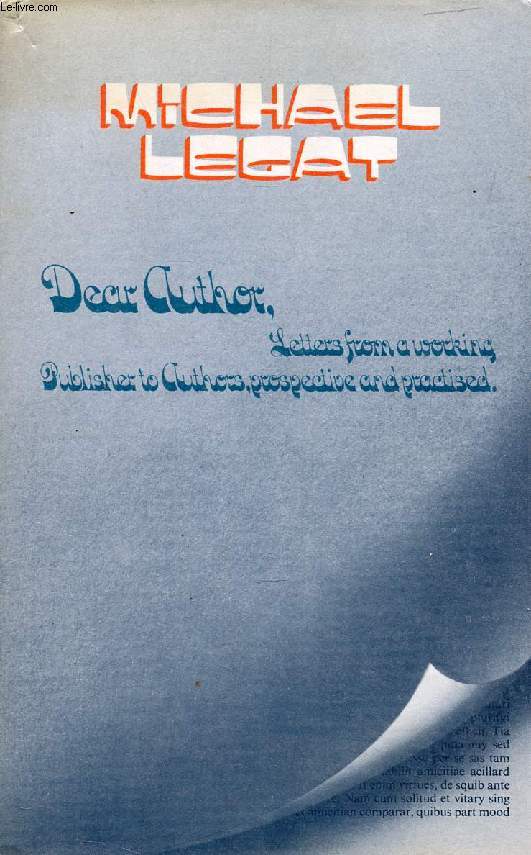DEAR AUTHOR..., Letters from a Working Publisher to Authors, Prospective and Practised