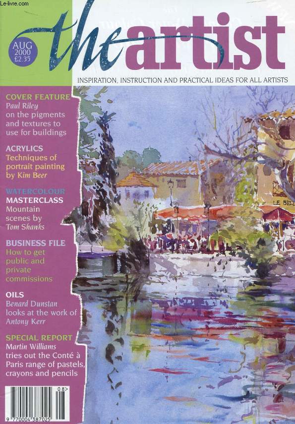 THE ARTIST, VOL. 115, N 8, AUG. 2000 (Contents: Paul Riley on the pigments and textures to use for buildings. Acrylics, Techniques of portrait painting by Kim Beer. Wtaercolour Masterclass, Mountain scenes by Tom Shanks. How to get public and private...)