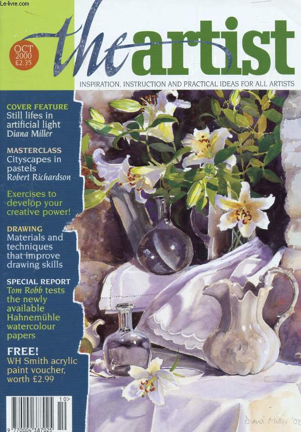 THE ARTIST, VOL. 115, N 10, OCT. 2000 (Contents: Still lifes in artificial light, Diana Miller. Masterclass, Cityscapes in pastels, Robert Richardson. Exercices to develop creative power ! Drawing, Materials and techniques that improve drawing skills...)