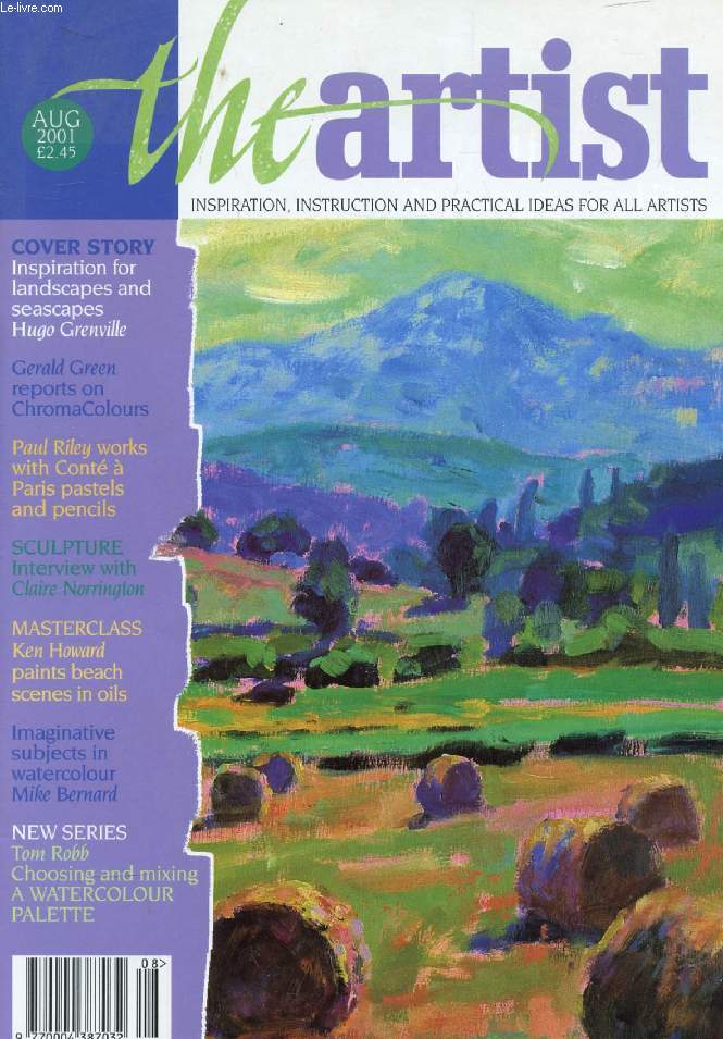 THE ARTIST, VOL. 116, N 8, AUG. 2001 (Contents: Inspiration for landscapes and seascapes Hugo Grenville. Gerald Green reports ChromaColours. Paul Riley works with Cont  Paris pastels and pencils. Sculpture, Interview with Claire Norrington...)