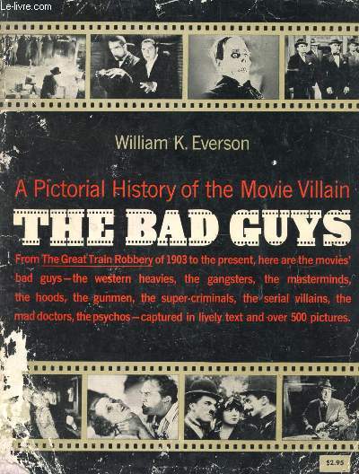 THE BAD GUYS, A Pictorial History of the Movie Villain