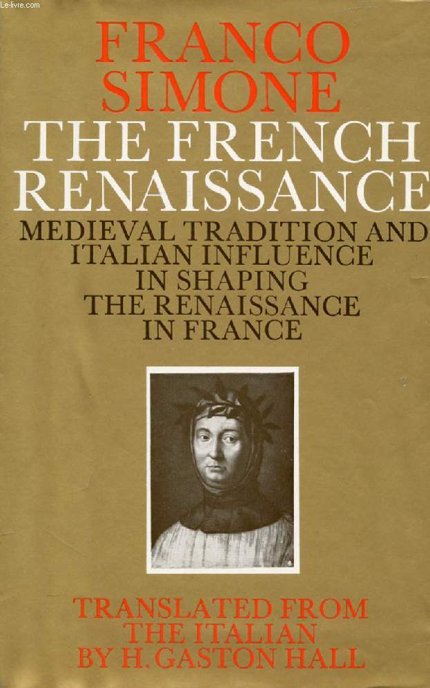 THE FRENCH RENAISSANCE, Medieval Tradition and Italian Influence in Shaping the Renaissance in France