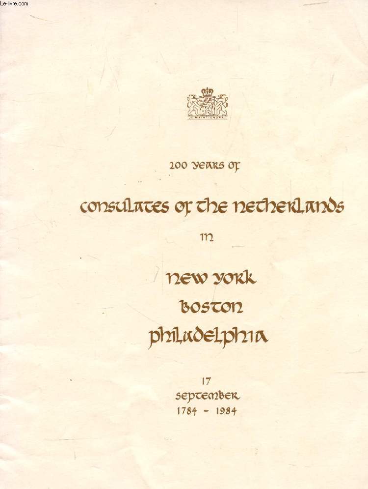 200 YEARS OF CONSULATES OF THE NETHERLANDS IN NEW YORK, BOSTON, PHILADELPHIA