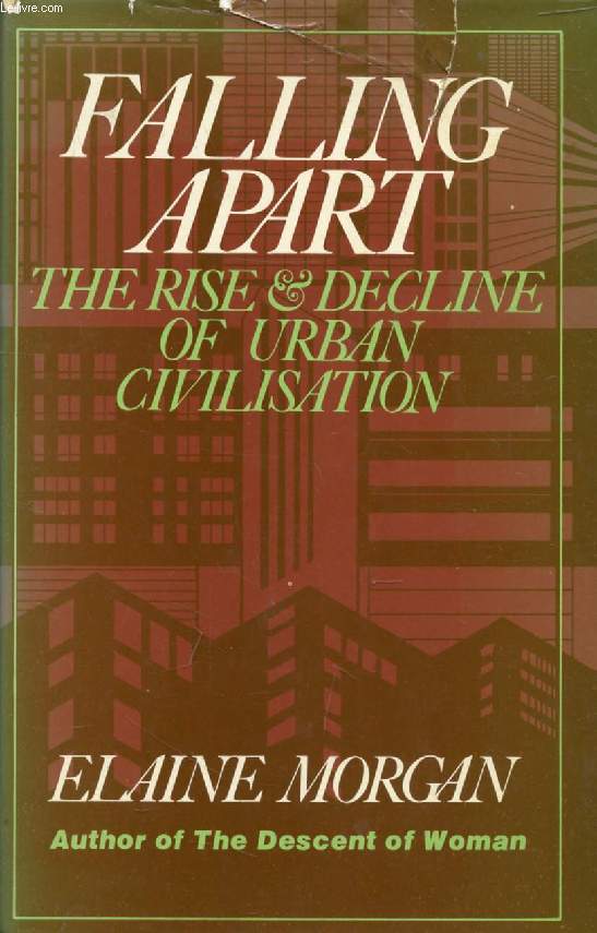 FALLING APART, The Rise and Decline of Urban Civilisation