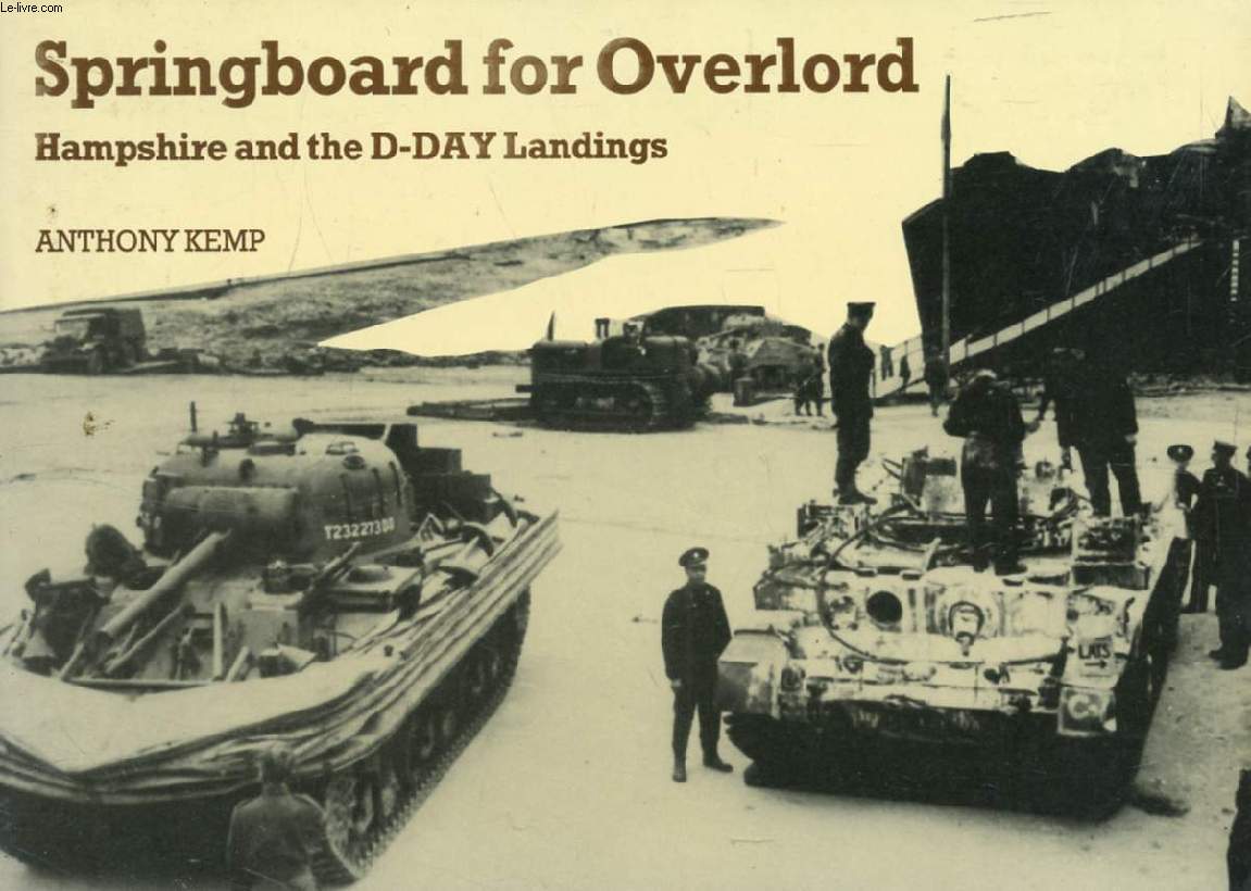 SPRINGBOARD FOR OVERLORD, Hampshire and the D-Day Landings