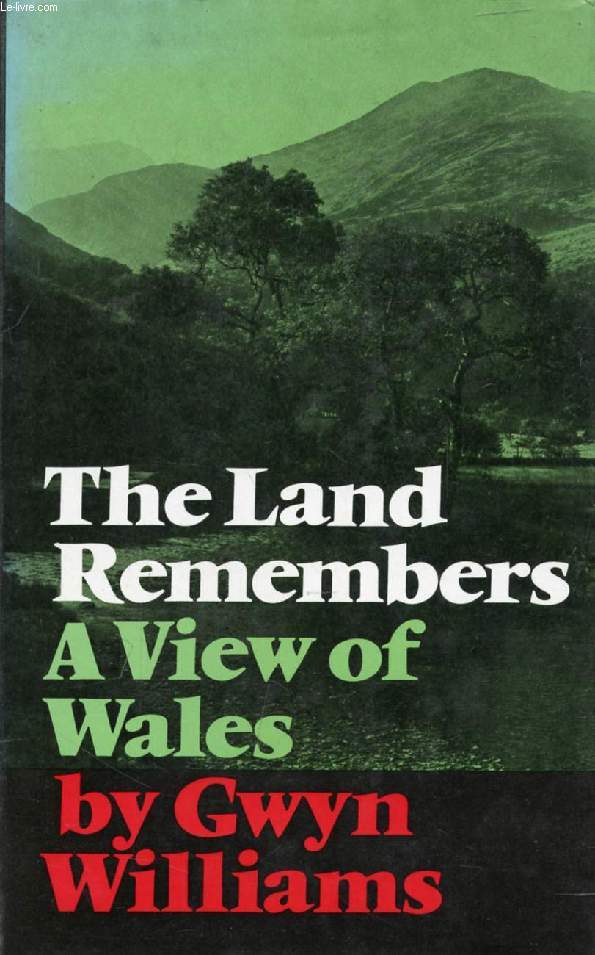 THE LAND REMEMBERS, A VIEW OF WALES