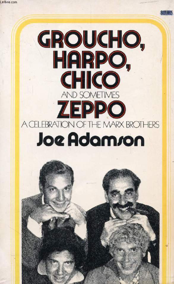 GROUCHO, HARPO, CHICO, AND SOMETIMES ZEPPO, A CELEBRATION OF THE MARX BROTHERS