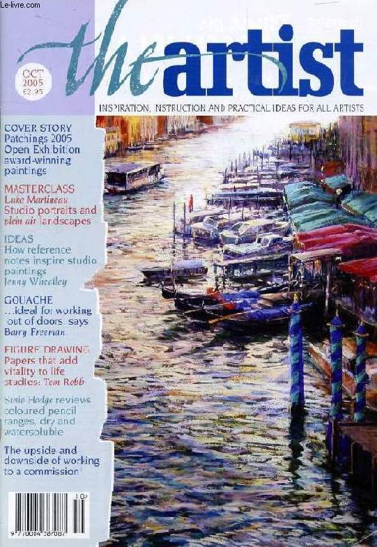 THE ARTIST, VOL. 120, N 10, OCT. 2005 (Contents: Patchings 2005 Open Exhibition award-winning paintings. Masterclass, Luke Martineau Studio portraits and plein air landscapes. Gouache, Ideal for working out of doors, says Barry Freeman...)