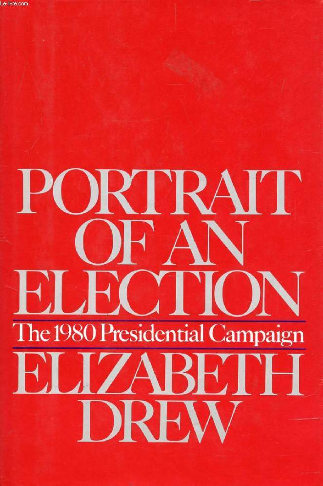 PORTRAIT OF AN ELECTION, The 1980 Presidential Campaign