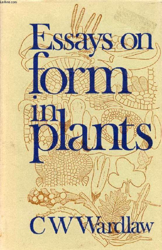 ESSAYS ON FORM IN PLANTS