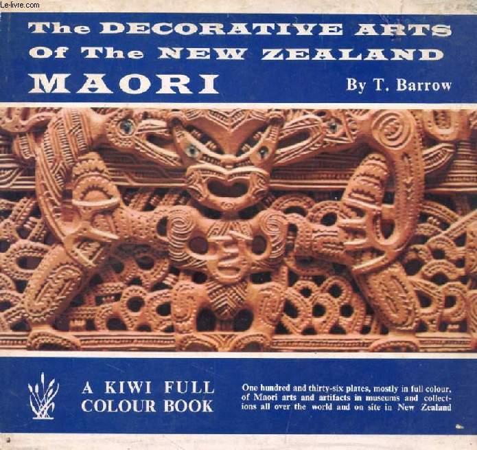 THE DECORATIVE ARTS OF THE NEW ZEALAND MAORI - BARROW T. - 1964 - Afbeelding 1 van 1
