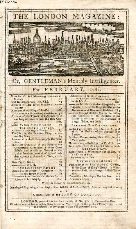 THE LONDON MAGAZINE, Or, Gentleman's Monthly Intelligencer, FEB. 1781 (Contents: Memoirs of the Right Hon. Lord MACARTNEY, The Newly Appointed Governor of Madrass. The Hypochondriack, N XLI. The British Theatre, Drury-Lane. Description of the Cocagna...)