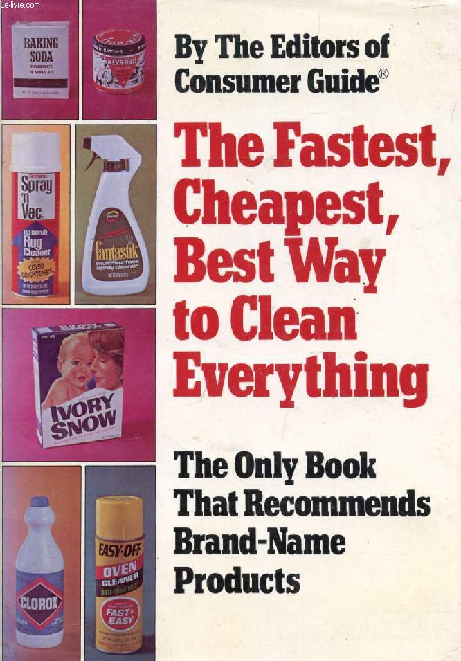 THE FASTEST, CHEAPEST, BEST WAY TO CLEAN EVERYTHING