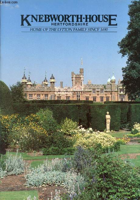 KNEBWORTH HOUSE, Home of the Lytton Family Since 1490