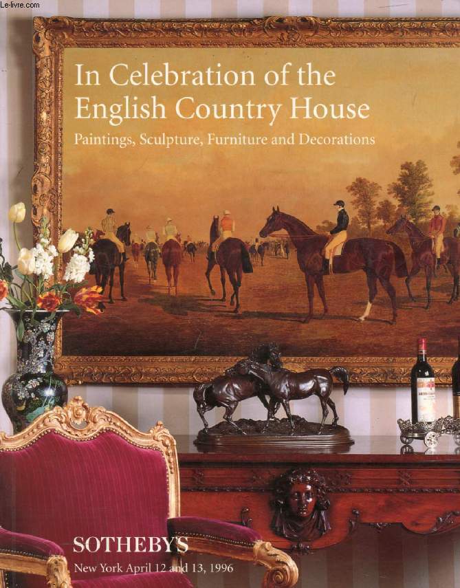IN CELEBRATION OF THE ENGLISH COUNTRY HOUSE, PAINTINGS, SCULPTURE, FURNITURE AND DECORATIONS (CATALOGUE, 6830)