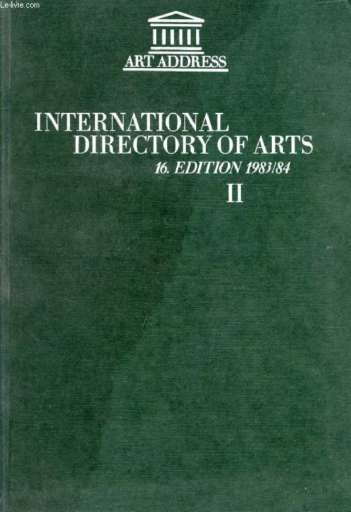INTERNATIONAL DIRECTORY OF ARTS / INTERNATIONALES KUNST-ADRESSBUCH / ANNUAIRE INTERNATIONAL DES BEAUX-ARTS, 1983-84, BAND / VOL. II