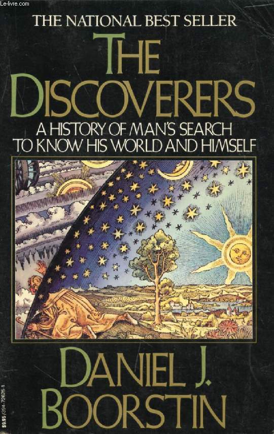 THE DISCOVERERS, A HISTORY OF MAN'S SEARCH TO KNOW HIS WORLD AND HIMSELF