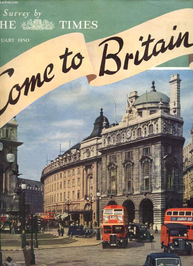 COME TO BRITAIN, A SURVEY BY 'THE TIMES' (Contents: A land of infinite variety. London as tourist centre. Literary pilgrimage. By-ways of London. American links. Ancestor hunting in Britain. Scotland. Wales...)