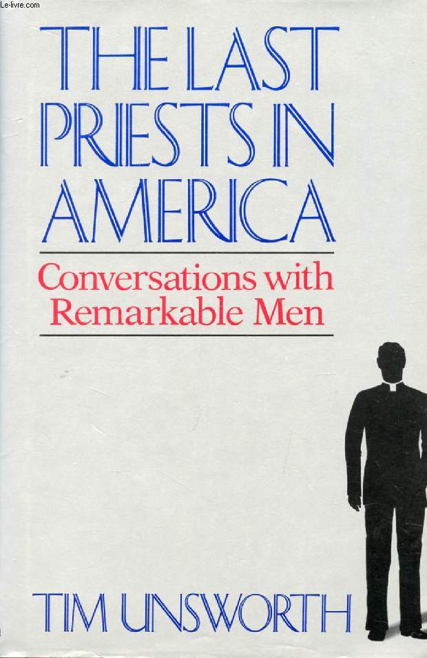 THE LAST PRIESTS IN AMERICA, Conversations with Remarkable Men
