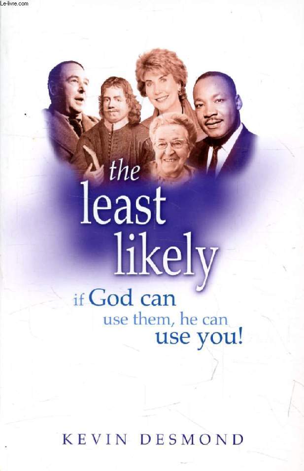 THE LEAST LIKELY, If God Can Use Them, He Can Use You!