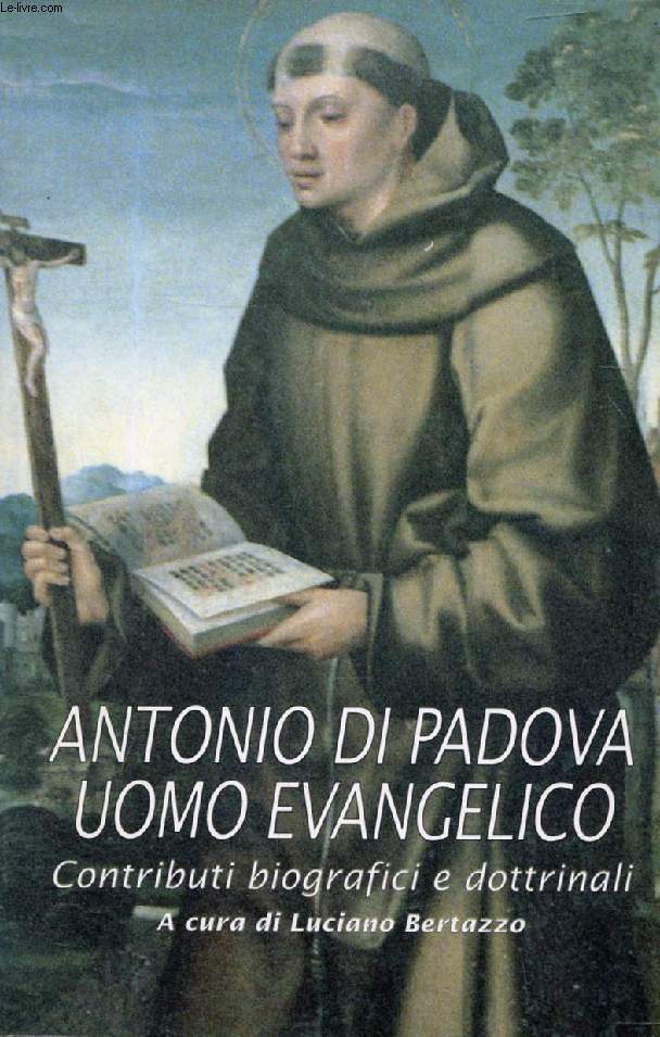 ANTONIO DI PADOVA, UOMO EVANGELICO, Contributi Biografici e Dottrinali