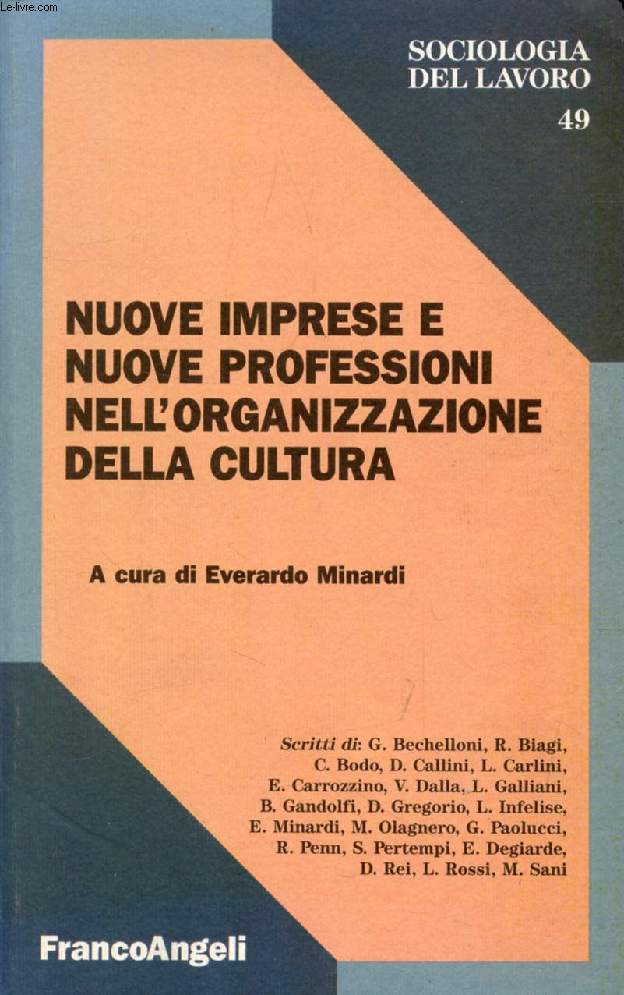 NUOVE IMPRESE E NUOVE PROFESSIONI NELL'ORGANIZZAZIONE DELLA CULTURA (Sociologia del Lavoro, 49)