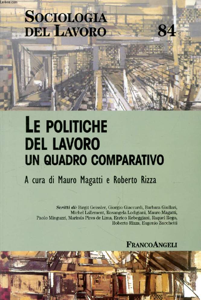 LE POLITICHE DEL LAVORO, UN QUADRO COMPARATIVO (Sociologia del Lavoro, N 84)