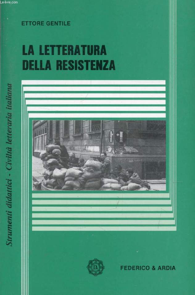 LA LETTERATURA DELLA RESISTENZA, Testimonianze e Testi di Narrativa e di Poesia