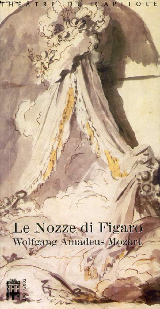 LE NOZZE DI FIGARO, WOLFGANG AMADEUS MOZART, Opera Bouffe en 4 Actes