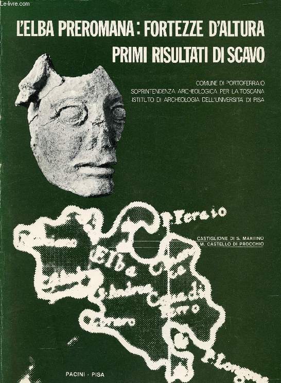 L'ELBA PREROMANA: FORTEZZE DI ALTURA, PRIMI RISULTATI DI SCAVO, MONTE CASTELLO DI PROCCHIO, CASTIGLIONE DI S. MARTINO