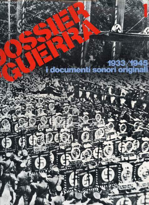 DOSSIER DI GUERRA, 10 FASCICOLI, 1933/1945, I DOCUMENTI SONORI ORIGINALI (CON I 10 DISCHI IN VINILE)