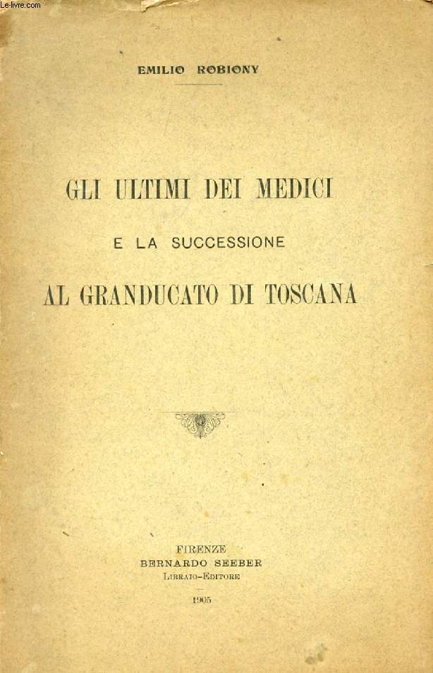 GLI ULTIMI DEI MEDICI E LA SUCCESSIONE AL GRANDUCATO DI TOSCANA