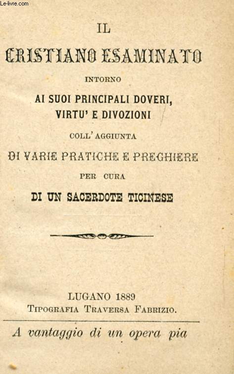 IL CRISTIANO ESAMINATO INTORNO AI SUOI PRINCIPALI DOVERI, VIRTU' E DIVOZIONI