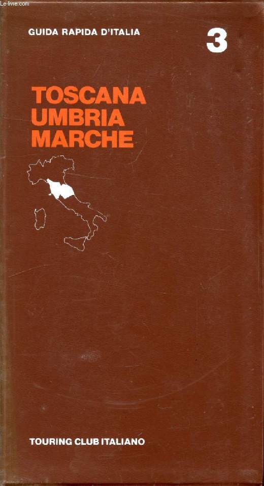 TOSCANA, UMBRIA, MARCHE, GUIDA RAPIDA D'ITALIA N 3