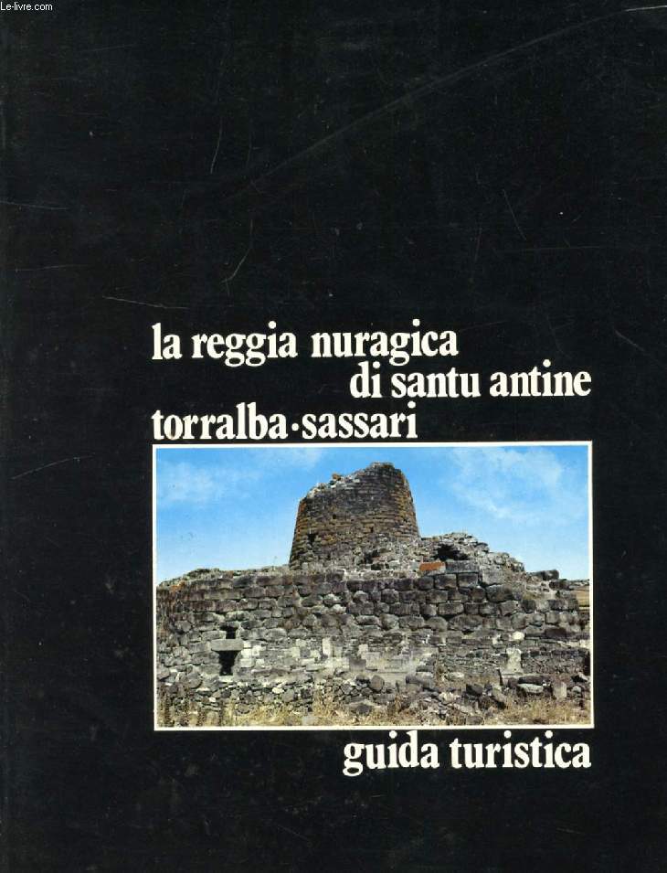 LA REGGIA NURAGICA DI SANTU ANTINE TORRALBA-SASSARI, GUIDA TURISTICA