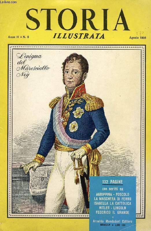 STORIA ILLUSTRATA, ANNO II, N 8, AG. 1958 (Indice: Chi era in realt la Maschera di Ferro ? Isabella e Fernando, Reyes Catolicos, La Grande Spagna nacque da un appuntamento segreto. Il Re descrisse a Fattori la battaglia di Custoza)