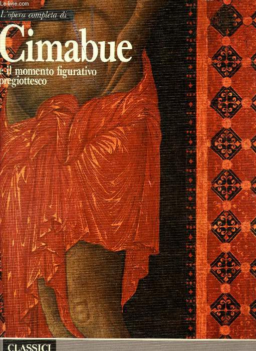 L'OPERA COMPLETA DI CIMABUE E IL MOMENTO FIGURATIVO PREGIOTTESCO