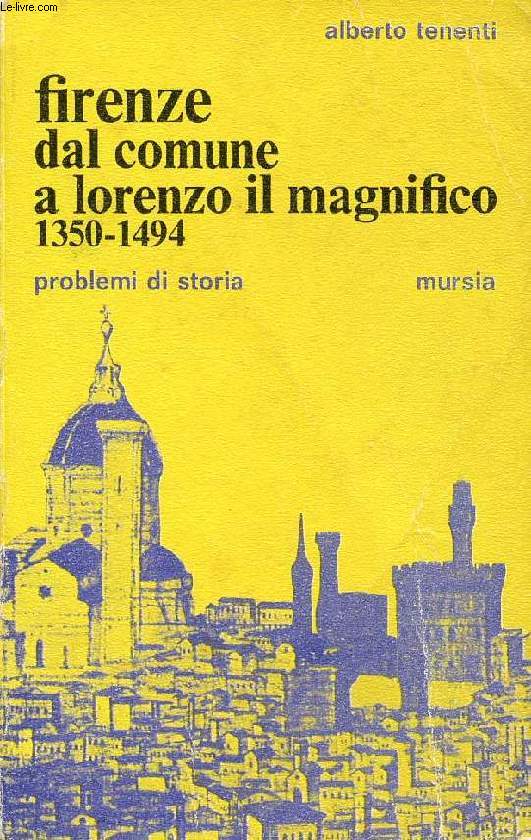 FIRENZE DAL COMUNE A LORENZO IL MAGNIFICO, 1350-1494