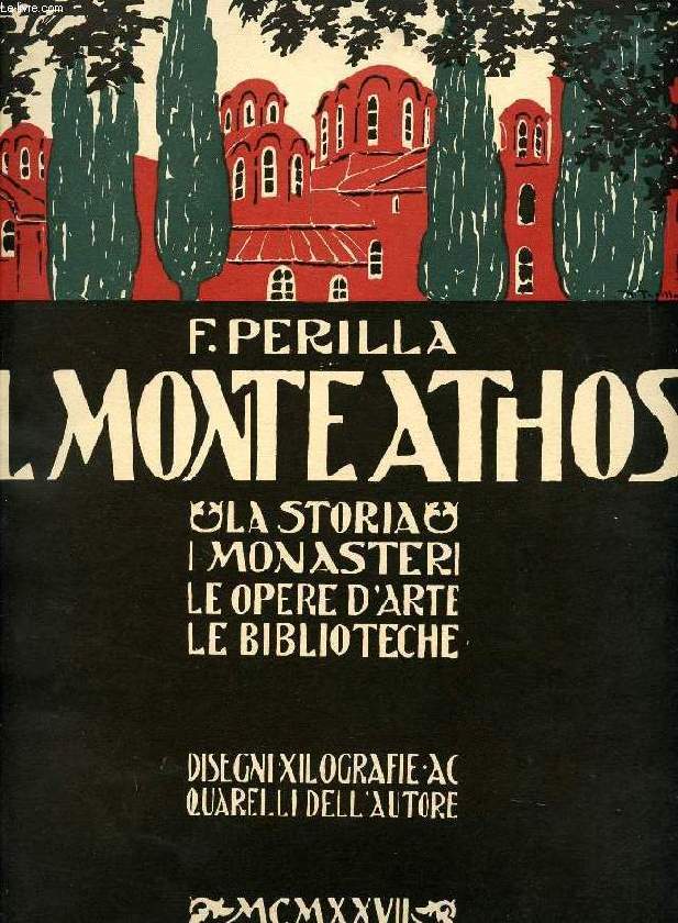 IL MONTE ATHOS, LA STORIA, I MONASTERI, LE OPERE D'ARTE, LE BIBLIOTECHE