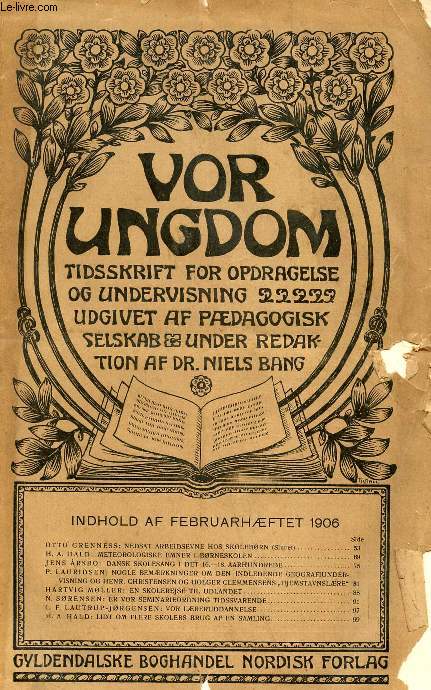 VOR UNGDOM, FEB. 1906, TIDSSKRIFT FOR OPDRAGELSE OG UNDERVISNING UDGIVET AF PDAGOGISK SELSKAB, UNDER REDAKTION AF Dr. NIELS BANG (INDHOLD: OTTO GRENNESS: NEDSAT ARBEIDSEVNE HOS SKOLEBRN (Sluttet). H. A. HALD: METEOROLOGISKE EMNER I BRNESKOLEN...)