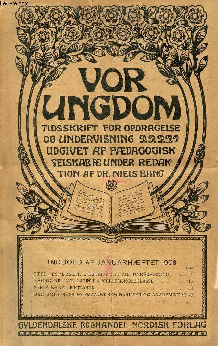 VOR UNGDOM, JAN. 1908, TIDSSKRIFT FOR OPDRAGELSE OG UNDERVISNING UDGIVET AF PDAGOGISK SELSKAB, UNDER REDAKTION AF Dr. NIELS BANG