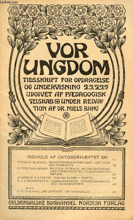 VOR UNGDOM, OKT. 1911, TIDSSKRIFT FOR OPDRAGELSE OG UNDERVISNING UDGIVET AF PDAGOGISK SELSKAB, UNDER REDAKTION AF Dr. NIELS BANG (INDHOLD: NICOLAI BLDEL: RELIGIONSUNDERVISNINGEN I DET SVENSKE GYMNASIUM. G. FORCHHAMMER...)