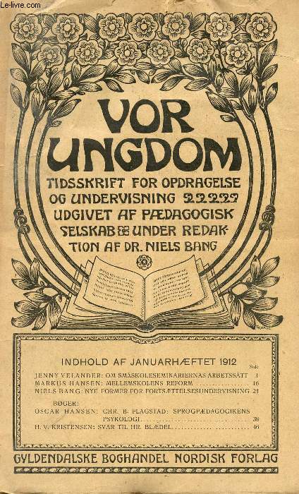 VOR UNGDOM, JAN. 1912, TIDSSKRIFT FOR OPDRAGELSE OG UNDERVISNING UDGIVET AF PDAGOGISK SELSKAB, UNDER REDAKTION AF Dr. NIELS BANG
