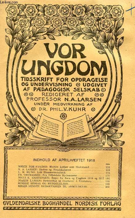 VOR UNGDOM, APRIL 1918, TIDSSKRIFT FOR OPDRAGELSE OG UNDERVISNING UDGIVET AF PDAGOGISK SELSKAB (INDHOLD: SREN NOE-NYGRD: Morten Luther som Skolemand. N. A. LARSEN: Skolen og Kundskaberne. L. M. HUN: Lidt Eksamensstatistik...)