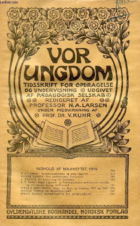 VOR UNGDOM, MAJ 1919, TIDSSKRIFT FOR OPDRAGELSE OG UNDERVISNING UDGIVET AF PDAGOGISK SELSKAB (INDHOLD: N. A. LARSEN : Skolekommisionen og dens Opgaver. JOAKIM LARSEN: Den pestalozziske Prveskole. A. HNSPIN: En Erstatning for Eksamen...)